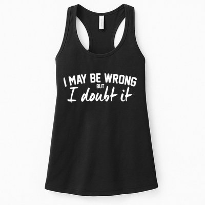 I May Be Wrong But I Doubt It Womens Tank Top