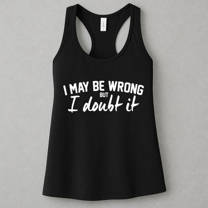 I May Be Wrong But I Doubt It Womens Tank Top