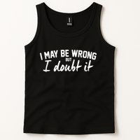 I May Be Wrong But I Doubt It Tank Top