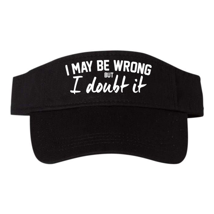 I May Be Wrong But I Doubt It Visor