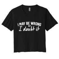I May Be Wrong But I Doubt It Crop Top