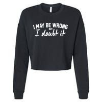 I May Be Wrong But I Doubt It Cropped Pullover Crew