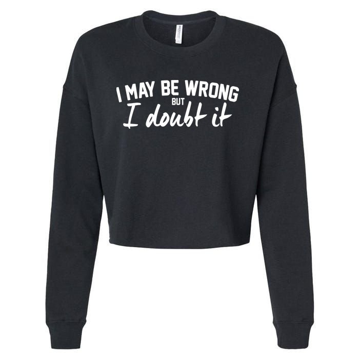 I May Be Wrong But I Doubt It Cropped Pullover Crew