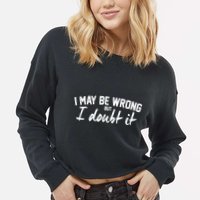 I May Be Wrong But I Doubt It Cropped Pullover Crew