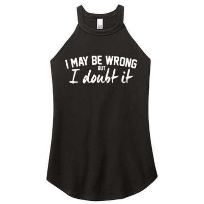 I May Be Wrong But I Doubt It Women's Perfect Tri Rocker Tank