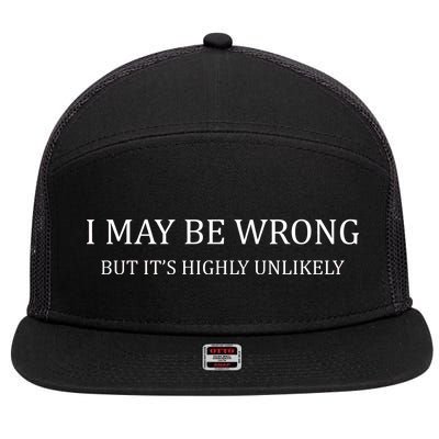 I May Be Wrong But It's Highly Unlikely 7 Panel Mesh Trucker Snapback Hat