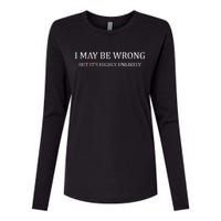 I May Be Wrong But It's Highly Unlikely Womens Cotton Relaxed Long Sleeve T-Shirt