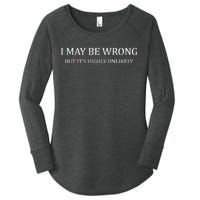 I May Be Wrong But It's Highly Unlikely Women's Perfect Tri Tunic Long Sleeve Shirt