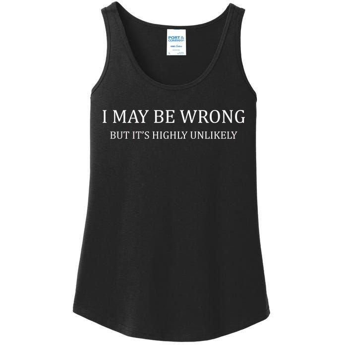 I May Be Wrong But It's Highly Unlikely Ladies Essential Tank