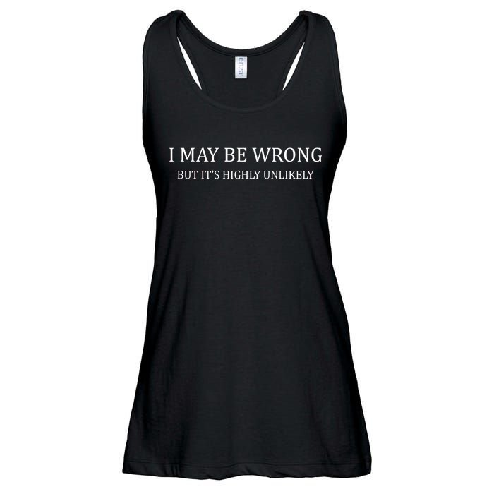 I May Be Wrong But It's Highly Unlikely Ladies Essential Flowy Tank