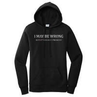 I May Be Wrong But It's Highly Unlikely Women's Pullover Hoodie