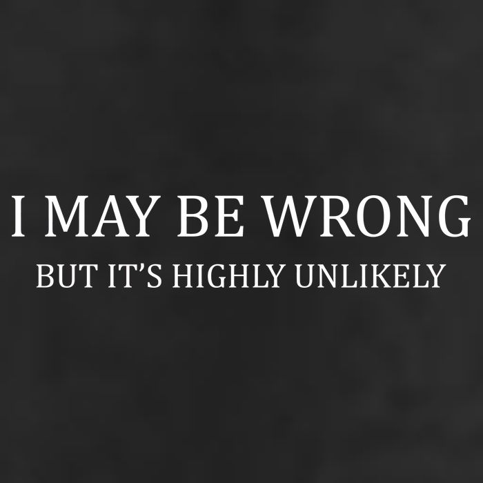 I May Be Wrong But It's Highly Unlikely Tumbler
