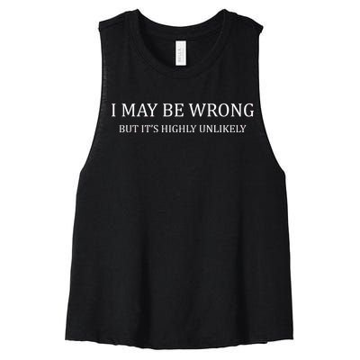 I May Be Wrong But It's Highly Unlikely Women's Racerback Cropped Tank