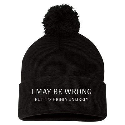 I May Be Wrong But It's Highly Unlikely Pom Pom 12in Knit Beanie