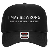 I May Be Wrong But It's Highly Unlikely Trucker Hat
