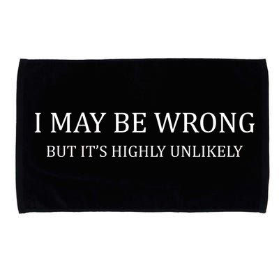 I May Be Wrong But It's Highly Unlikely Microfiber Hand Towel