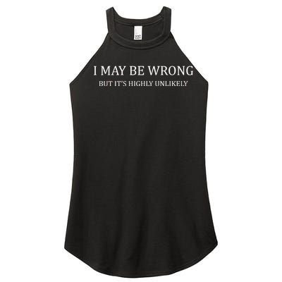 I May Be Wrong But It's Highly Unlikely Women's Perfect Tri Rocker Tank