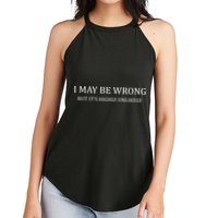 I May Be Wrong But It's Highly Unlikely Women's Perfect Tri Rocker Tank