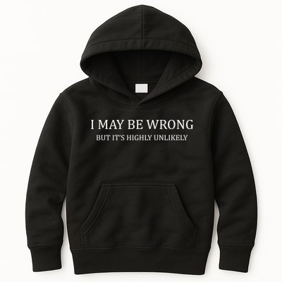 I May Be Wrong But It's Highly Unlikely Kids Hoodie