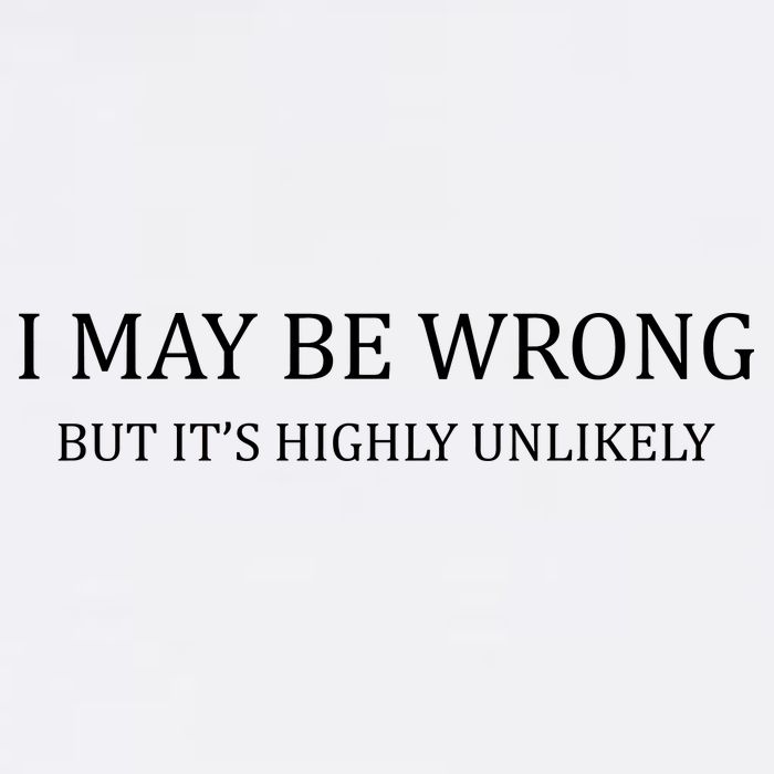 I May Be Wrong But It's Highly Unlikely Garment-Dyed Sweatshirt