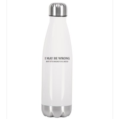 I May Be Wrong But It's Highly Unlikely Stainless Steel Insulated Water Bottle