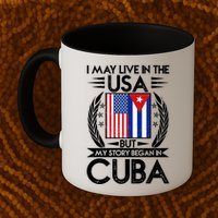I May Live In The USA But My Story Began In Cuba Mug