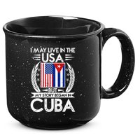 I May Live In The USA But My Story Began In Cuba 15oz Campfire Ceramic Mug