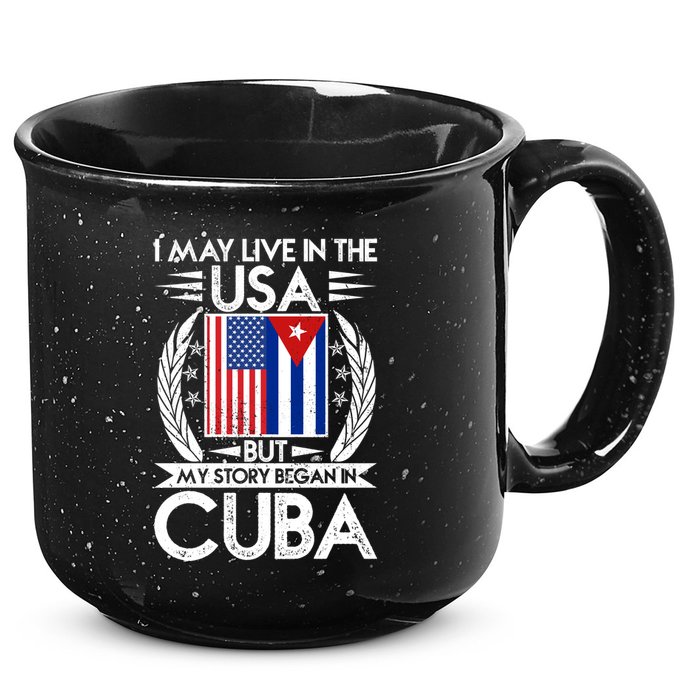 I May Live In The USA But My Story Began In Cuba 15oz Campfire Ceramic Mug