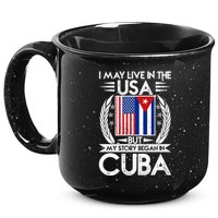 I May Live In The USA But My Story Began In Cuba 15oz Campfire Ceramic Mug