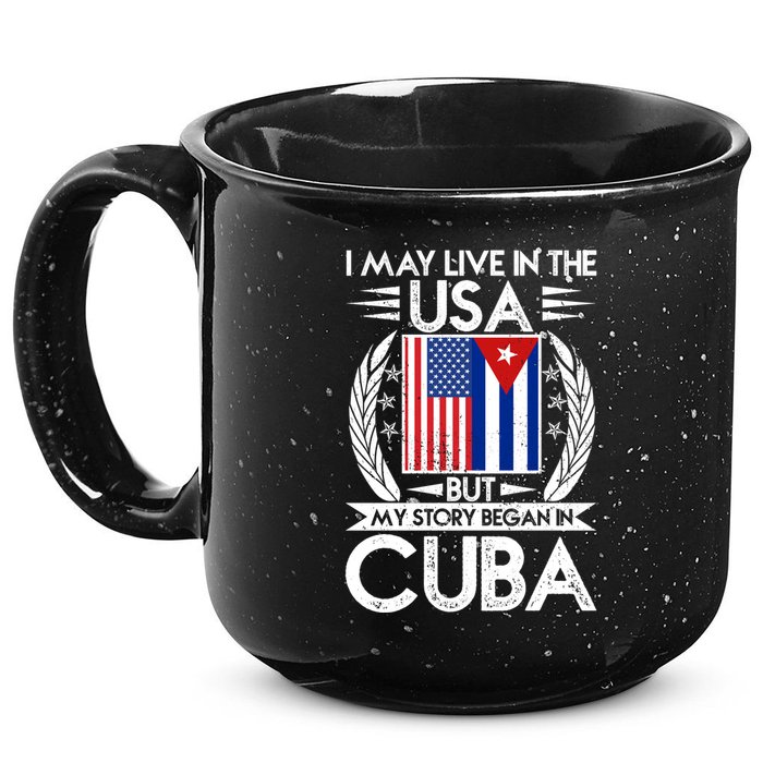 I May Live In The USA But My Story Began In Cuba 15oz Campfire Ceramic Mug