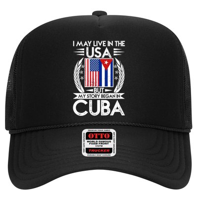 I May Live In The USA But My Story Began In Cuba Trucker Hat