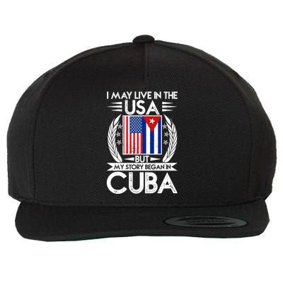 I May Live In The USA But My Story Began In Cuba Wool Snapback Cap