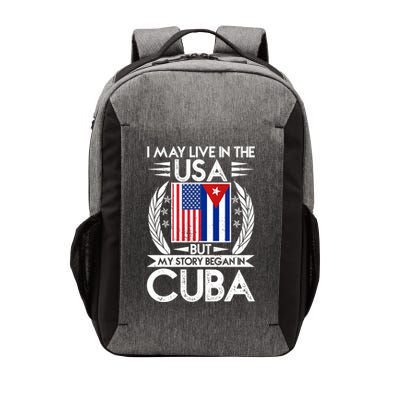 I May Live In The USA But My Story Began In Cuba Vector Backpack