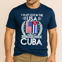 I May Live In The USA But My Story Began In Cuba Performance Shirt