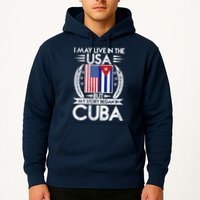I May Live In The USA But My Story Began In Cuba Hoodie