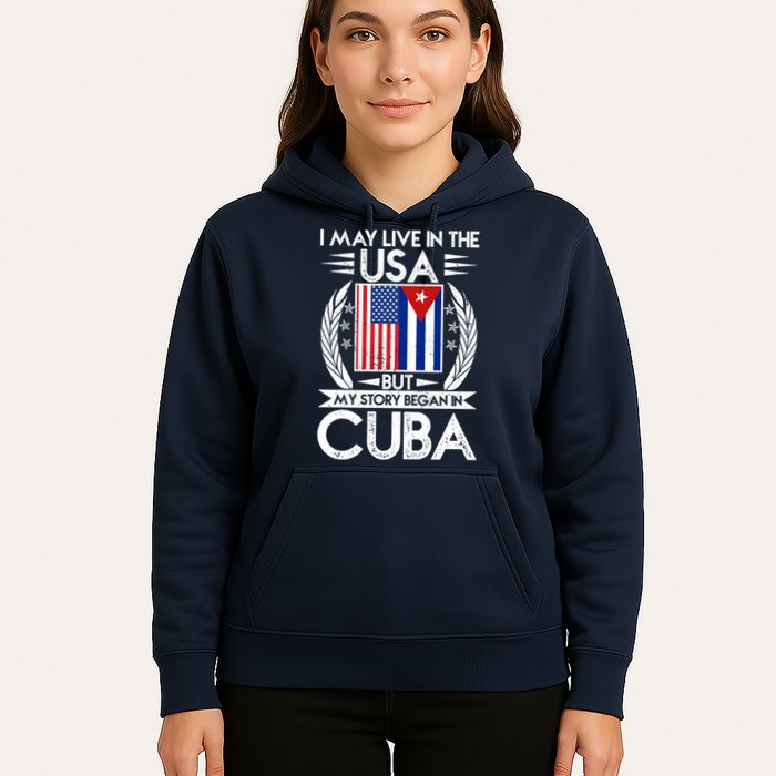 I May Live In The USA But My Story Began In Cuba Hoodie
