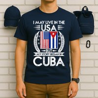 I May Live In The USA But My Story Began In Cuba T-Shirt