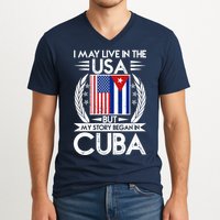 I May Live In The USA But My Story Began In Cuba V-Neck T-Shirt