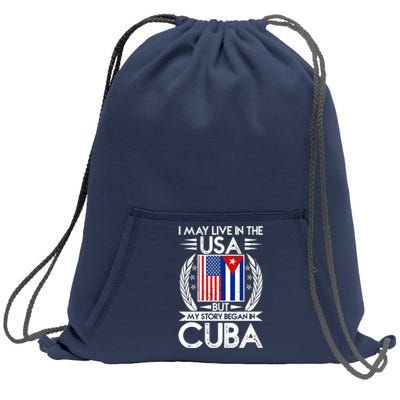 I May Live In The USA But My Story Began In Cuba Sweatshirt Cinch Pack Bag