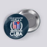 I May Live In The USA But My Story Began In Cuba Button