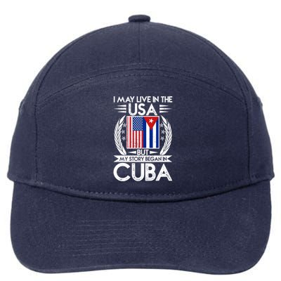I May Live In The USA But My Story Began In Cuba 7-Panel Snapback Hat