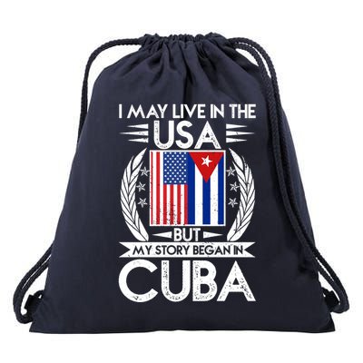 I May Live In The USA But My Story Began In Cuba Drawstring Bag