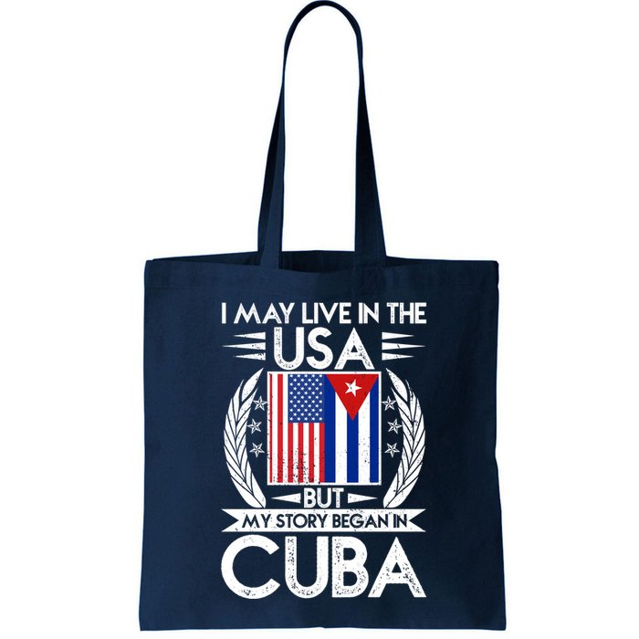 I May Live In The USA But My Story Began In Cuba Bag