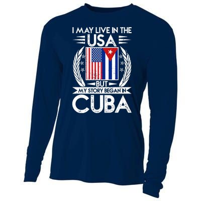 I May Live In The USA But My Story Began In Cuba Cooling Performance Long Sleeve Crew