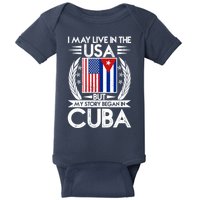 I May Live In The USA But My Story Began In Cuba Baby Bodysuit