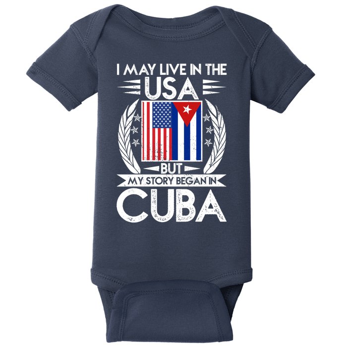 I May Live In The USA But My Story Began In Cuba Baby Bodysuit