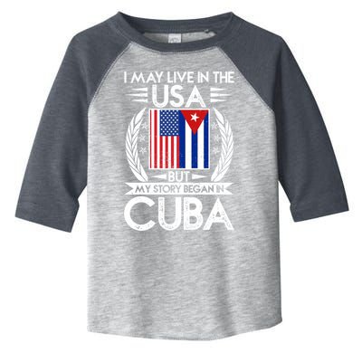 I May Live In The USA But My Story Began In Cuba Toddler Fine Jersey T-Shirt