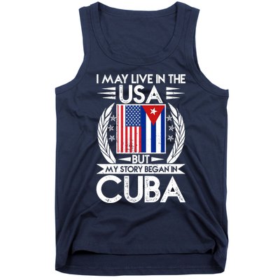 I May Live In The USA But My Story Began In Cuba Tank Top