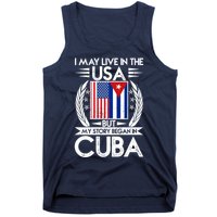 I May Live In The USA But My Story Began In Cuba Tank Top