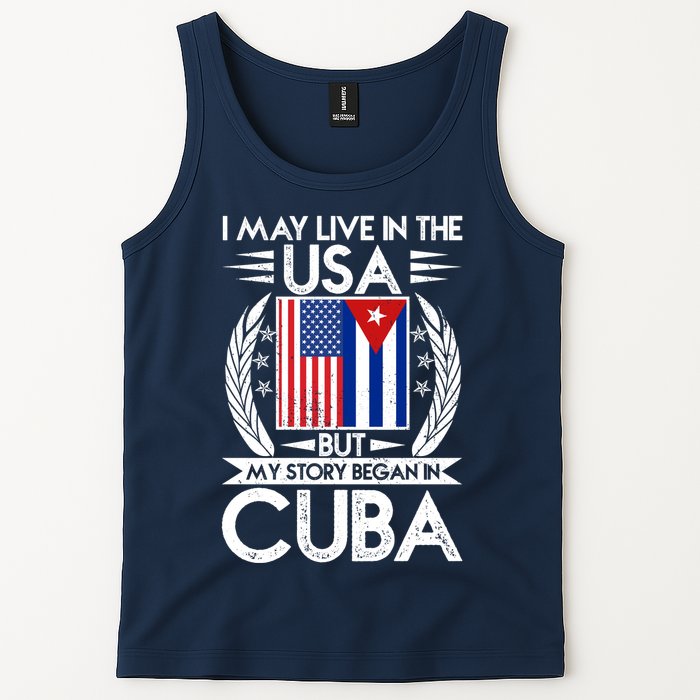 I May Live In The USA But My Story Began In Cuba Tank Top